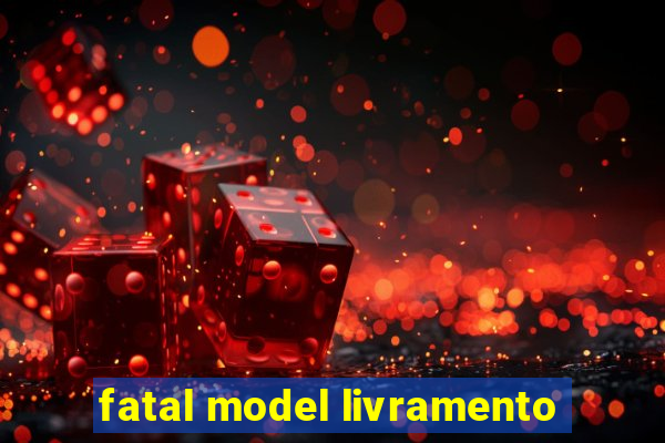 fatal model livramento